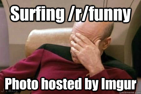 Surfing /r/funny Photo hosted by Imgur  Facepalm Picard