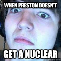 When Preston Doesn't Get a Nuclear  