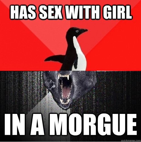 Has sex with girl in a morgue  - Has sex with girl in a morgue   Socially Awesome Insanity Wolf