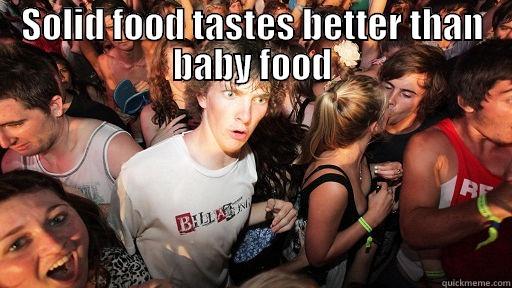 SOLID FOOD TASTES BETTER THAN BABY FOOD  Sudden Clarity Clarence