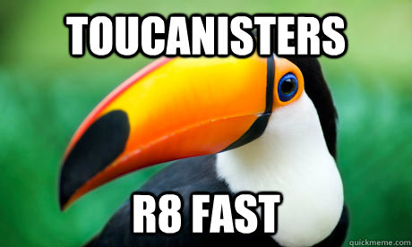 Toucanisters R8 fast  
