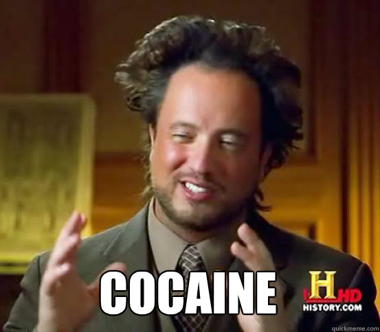 cocaine   Alien guy from history channel