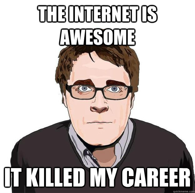 THE INTERNET IS AWESOME IT KILLED MY CAREER  Always Online Adam Orth