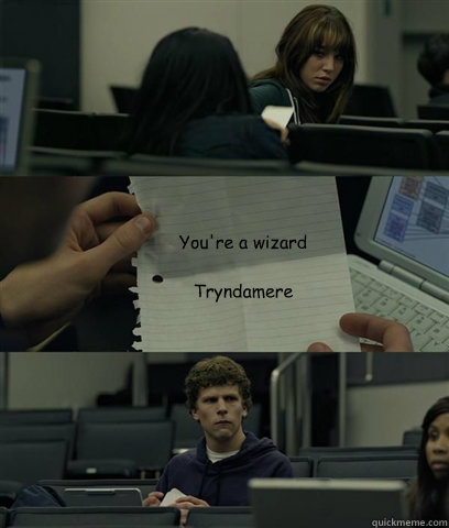 You're a wizard

Tryndamere - You're a wizard

Tryndamere  Zuckerberg Note Pass