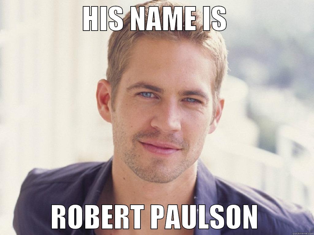 Dead Paul - HIS NAME IS ROBERT PAULSON Misc