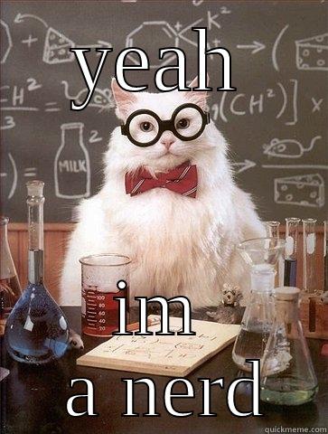 YEAH IM  A NERD Chemistry Cat