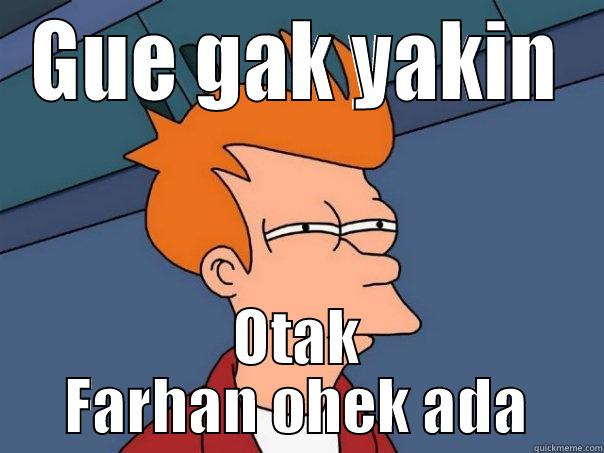 Si Botak - GUE GAK YAKIN OTAK FARHAN OHEK ADA Futurama Fry