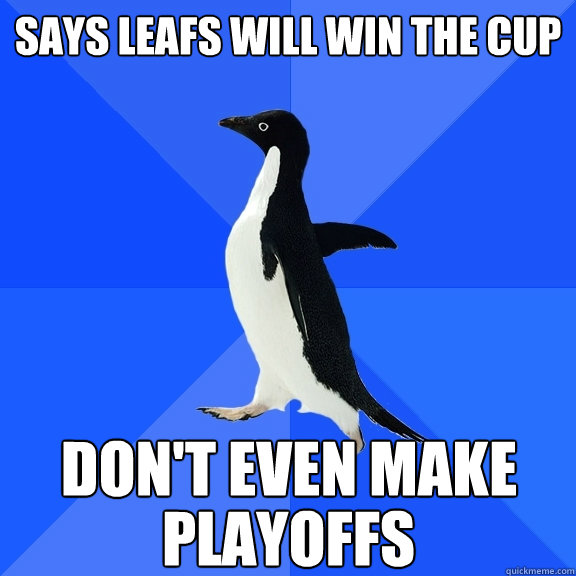 Says Leafs Will Win The Cup Don't Even Make  Playoffs  Socially Awkward Penguin