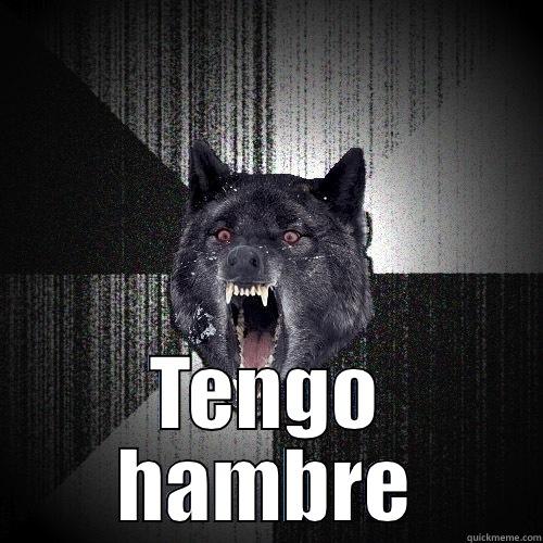  TENGO HAMBRE Insanity Wolf