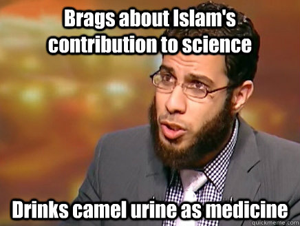 Brags about Islam's contribution to science  Drinks camel urine as medicine - Brags about Islam's contribution to science  Drinks camel urine as medicine  Salafist Logic