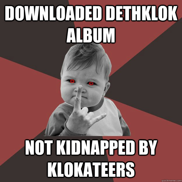 Downloaded Dethklok Album Not Kidnapped by Klokateers  Metal Success Kid