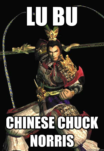 Lu bu Chinese Chuck norris - Lu bu Chinese Chuck norris  Dynasty Warriors Logic