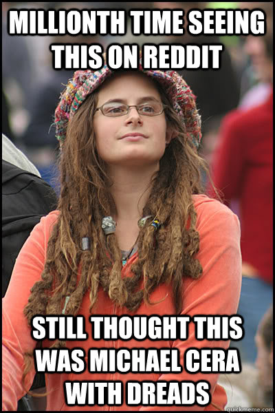 Millionth time seeing this on Reddit still thought this was michael cera with dreads  College Liberal