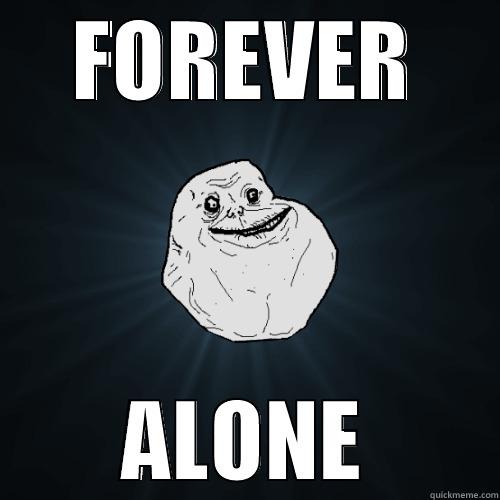 CRAPPY VALENTINES - FOREVER ALONE Forever Alone