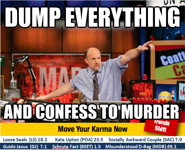 DUMP EVERYTHING AND CONFESS TO MURDER  Jim Kramer with updated ticker