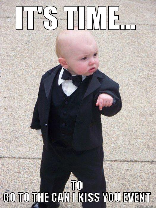 Go to the Can I Kiss You Event!!! It will be very fun.  - IT'S TIME... TO GO TO THE CAN I KISS YOU EVENT Baby Godfather