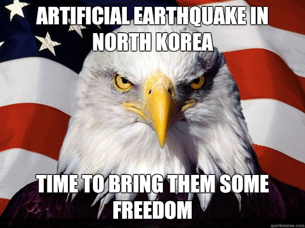 artificial earthquake in North korea time to bring them some freedom  One-up America