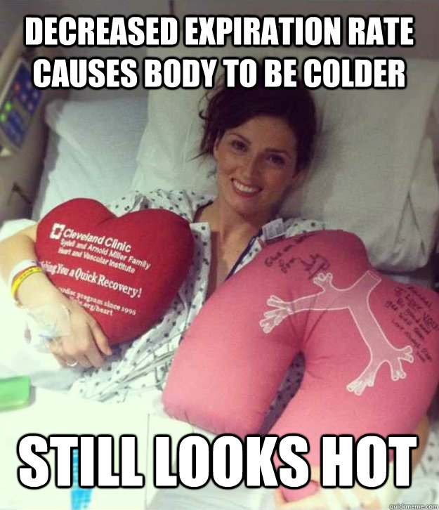 decreased expiration rate causes body to be colder still looks hot  Ridiculously Photogenic Surgery Girl