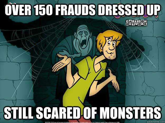 over 150 frauds dressed up still scared of monsters  Irrational Shaggy