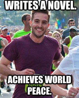 Writes a novel. Achieves world peace.  Ridiculously photogenic guy