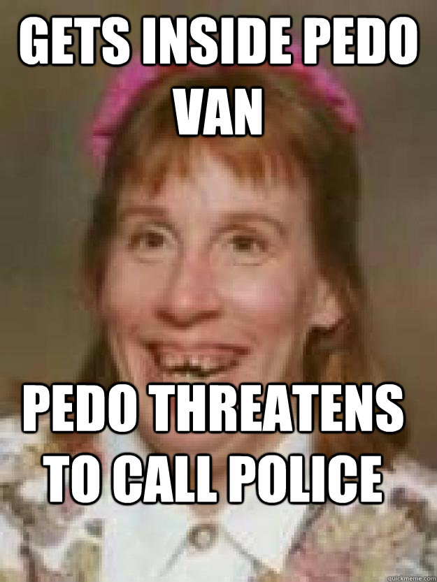 Gets inside pedo van PEDO THREATENS TO CALL POLICE - Gets inside pedo van PEDO THREATENS TO CALL POLICE  Bad Luck Brenda