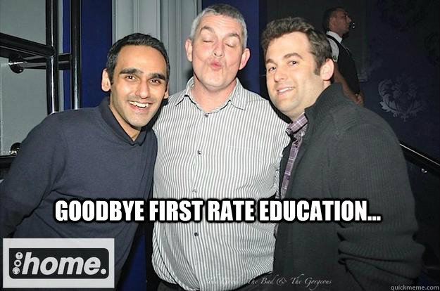 Goodbye first rate education...  