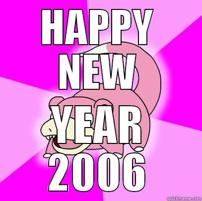 HAPPY NEW YEAR 2006 Slowpoke