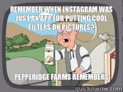 Remember when Instagram was just an app for putting cool filters on pictures? Pepperidge Farms Remembers  