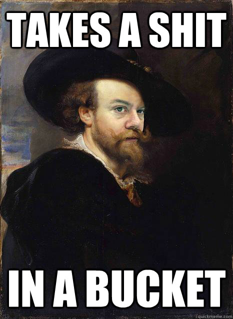 takes a shit in a bucket - takes a shit in a bucket  17th Century Man