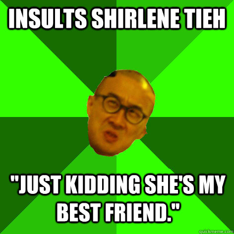 INSULTS Shirlene Tieh 