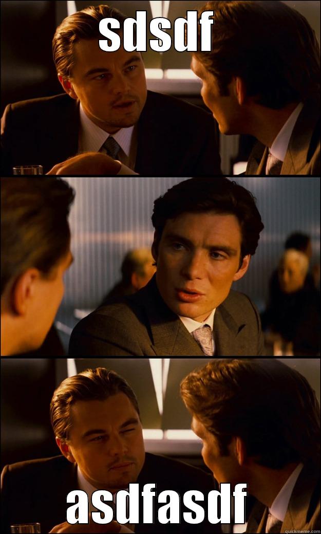 SDSDF ASDFASDF Inception
