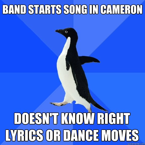 Band starts song in cameron doesn't know right lyrics or dance moves  Socially Awkward Penguin
