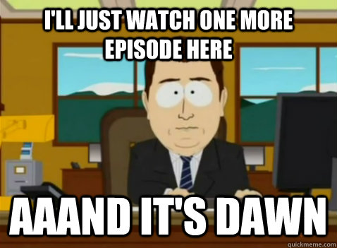 i'll just watch one more episode here aaand it's dawn - i'll just watch one more episode here aaand it's dawn  South Park Banker