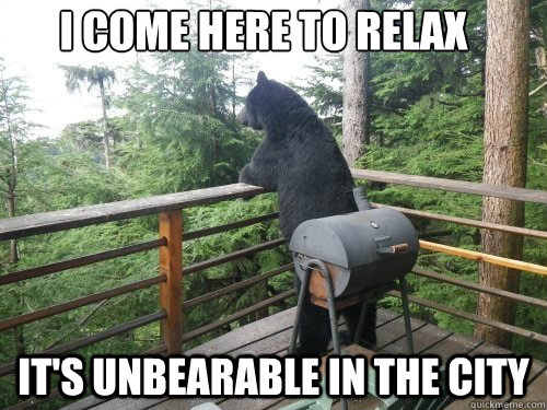 I come here to relax  It's Unbearable in the city - I come here to relax  It's Unbearable in the city  Misc