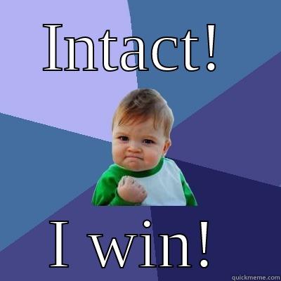 INTACT! I WIN! Success Kid