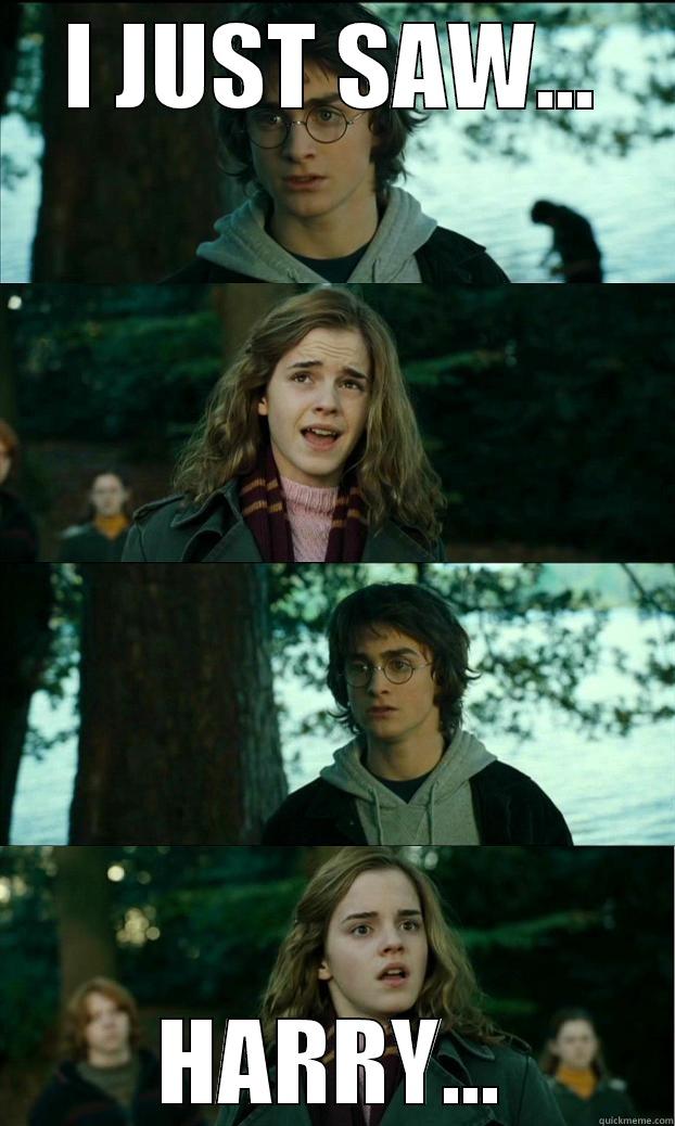 I JUST SAW... HARRY... Horny Harry