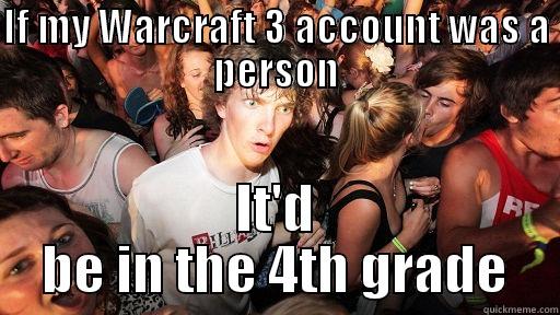 IF MY WARCRAFT 3 ACCOUNT WAS A PERSON IT'D BE IN THE 4TH GRADE Sudden Clarity Clarence