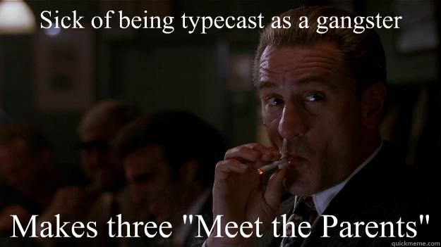 Sick of being typecast as a gangster Makes three 