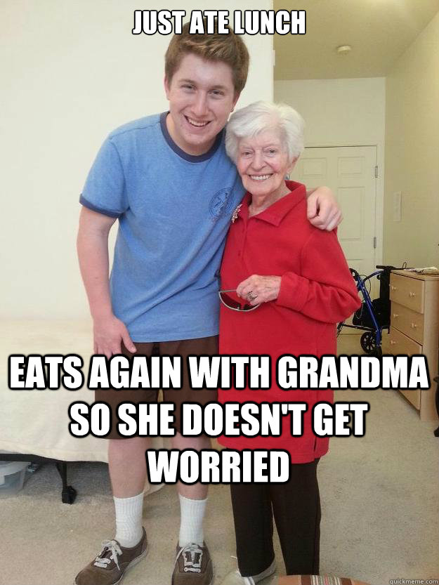 just ate lunch eats again with grandma so she Doesn't get worried   good guy grandson