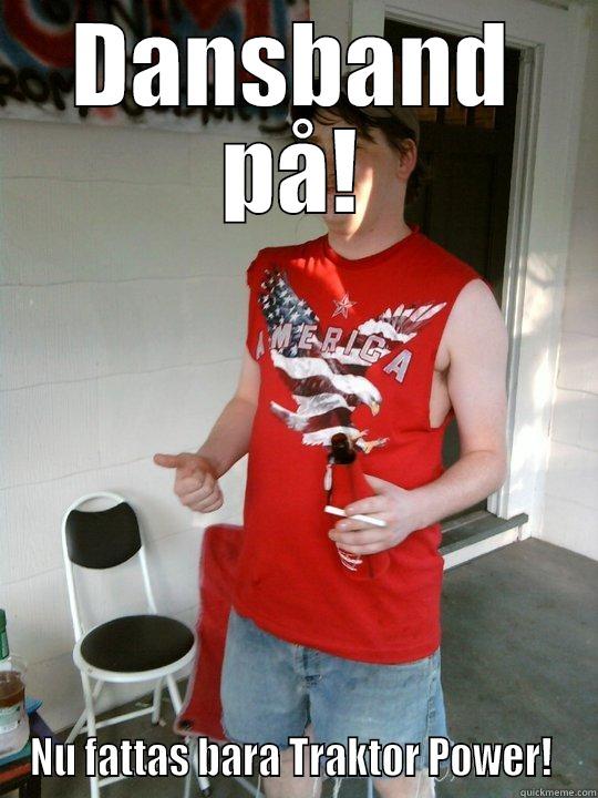DANSBAND PÅ! NU FATTAS BARA TRAKTOR POWER!  Redneck Randal