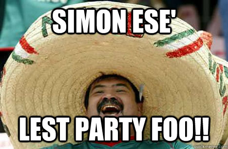 Simon ese' Lest party foo!!  simon ese lets party