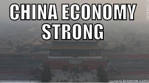 CHINA ECONOMY STRONG  Misc