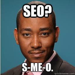 SEO? S-Me-o.  Muhammad
