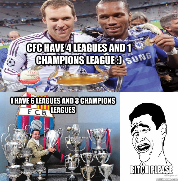 cfc have 4 leagues and 1 champions league :) I have 6 leagues and 3 champions leagues   Xavi trolls chelsea