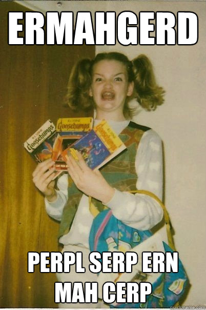 Ermahgerd perpl serp ern mah cerp  BERKS