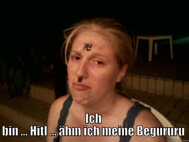  ICH BIN ... HITL ... ÄHM ICH MEINE BEGURURU Sad Hitler Girl