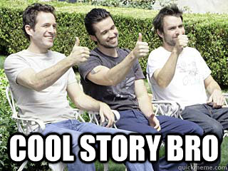  Cool story bro  Always Sunny Cool Story Bro
