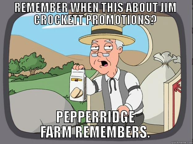 JCP'S BUTT - REMEMBER WHEN THIS ABOUT JIM CROCKETT PROMOTIONS? PEPPERRIDGE FARM REMEMBERS. Pepperidge Farm Remembers