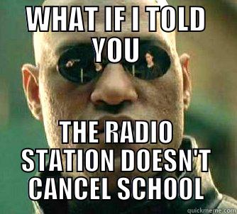 WHAT IF I TOLD YOU THE RADIO STATION DOESN'T CANCEL SCHOOL Matrix Morpheus