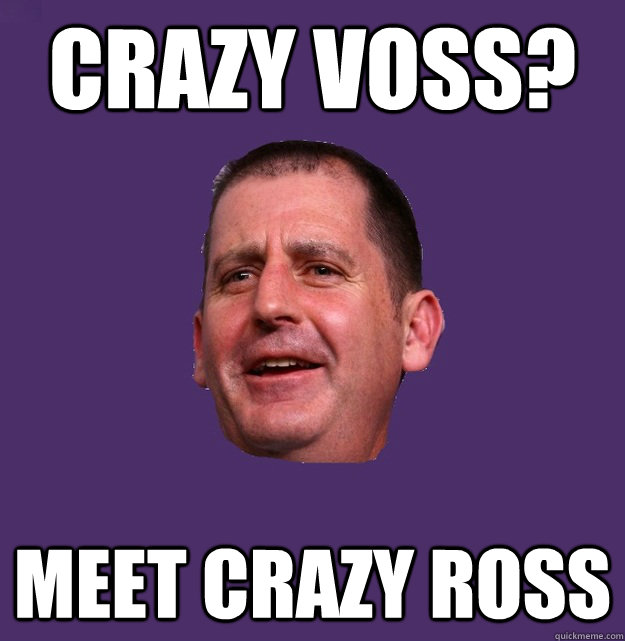 crazy voss? meet crazy ross - crazy voss? meet crazy ross  Advice Ross